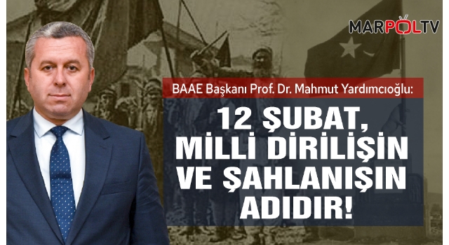 Yardımcıoğlu: 12 Şubat, milli dirilişin ve şahlanışın adıdır!