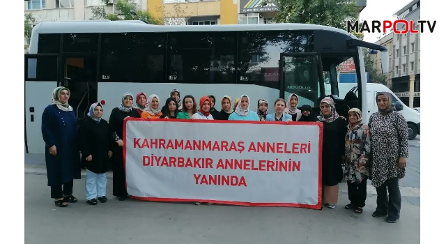 Kahramanmaraşlı anneler Diyarbakır annelerine destek verdi