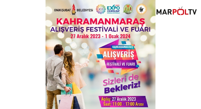 Kahramanmaraş Alışveriş Festivali ve Fuarı, EXPO 2023 de başlıyor