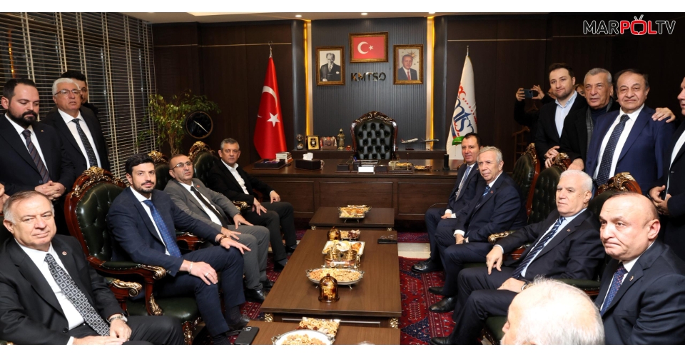 CHP Genel Başkanı Özgür Özel’den KMTSO’ya Ziyaret