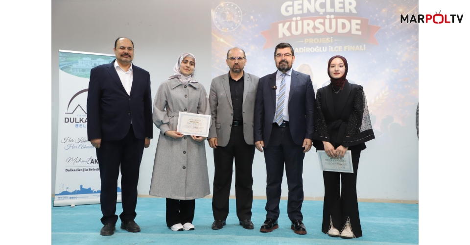 GENÇLER KÜRSÜDE DULKADİROĞLU İLÇE FİNALİ BÜYÜK HEYECANA SAHNE OLDU