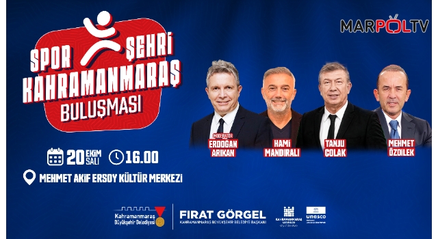 Türk Futbolunun Efsane İsimleri Spor Şehri Kahramanmaraş’ı Konuşacak