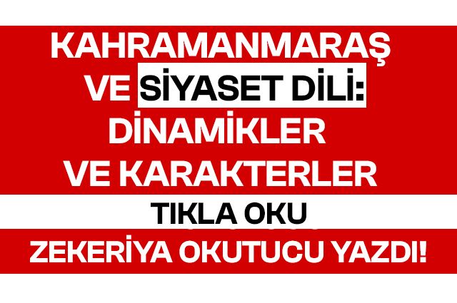 Kahramanmaraş ve Siyaset Dili: Dinamikler ve Karakterler