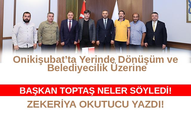 Onikişubat’ta Yerinde Dönüşüm ve Belediyecilik Üzerine