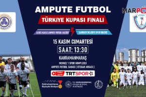 Ampute Futbol Türkiye Kupası Finali Kahramanmaraş’ta!