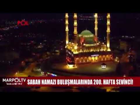 SABAH NAMAZI BULUŞMALARINDA 200. HAFTA SEVİNCİ .. Haber : Marpol Tv